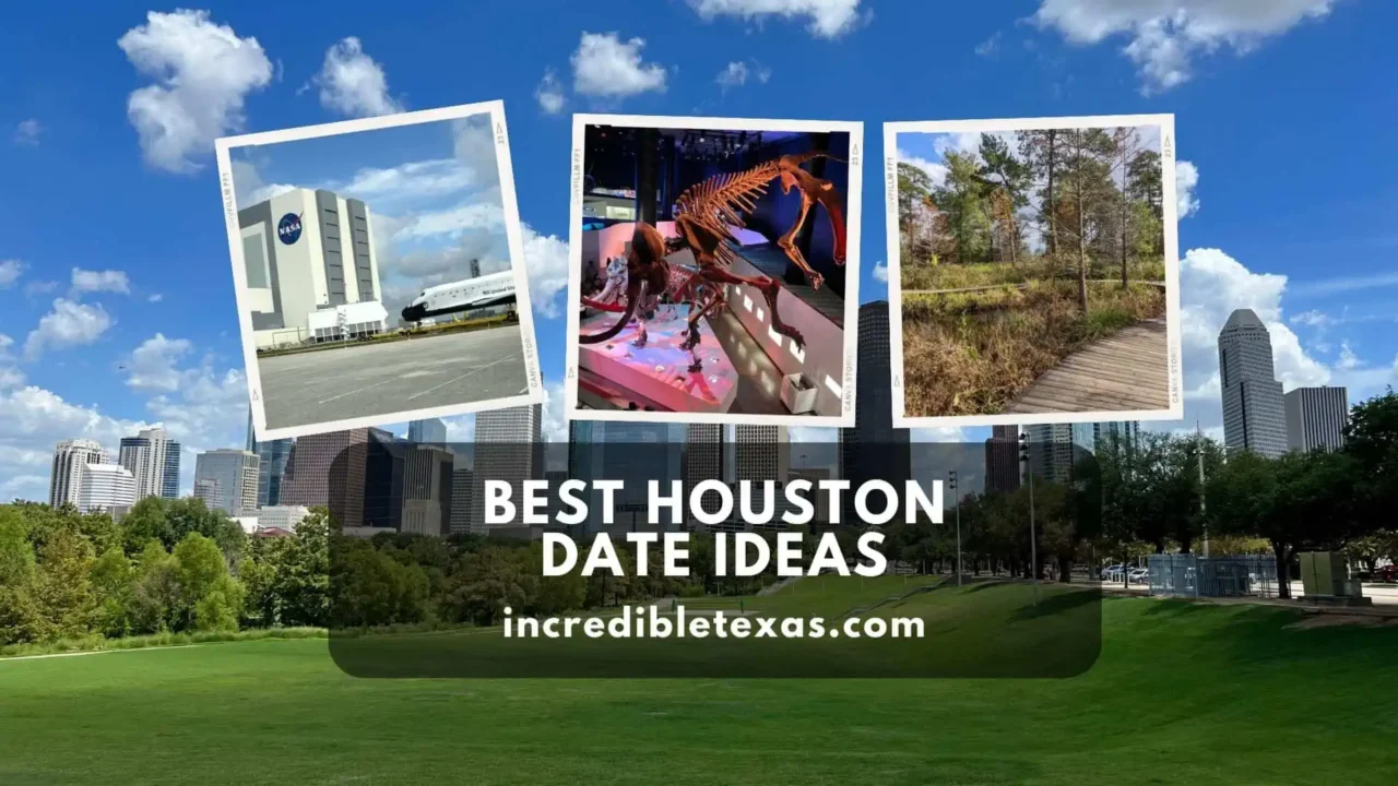 Houston Date Ideas, Unique, Romantic, Outdoor, Nightlife and Relaxing Ideas