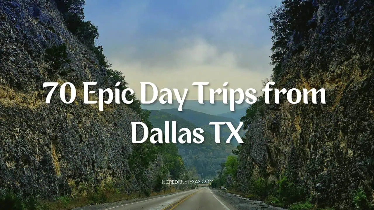 70 Epic Day Trips from Dallas TX