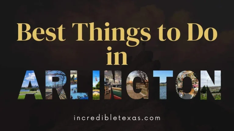 Top 21 Best Things to Do in Arlington Texas: A Guide to Fun & Adventure
