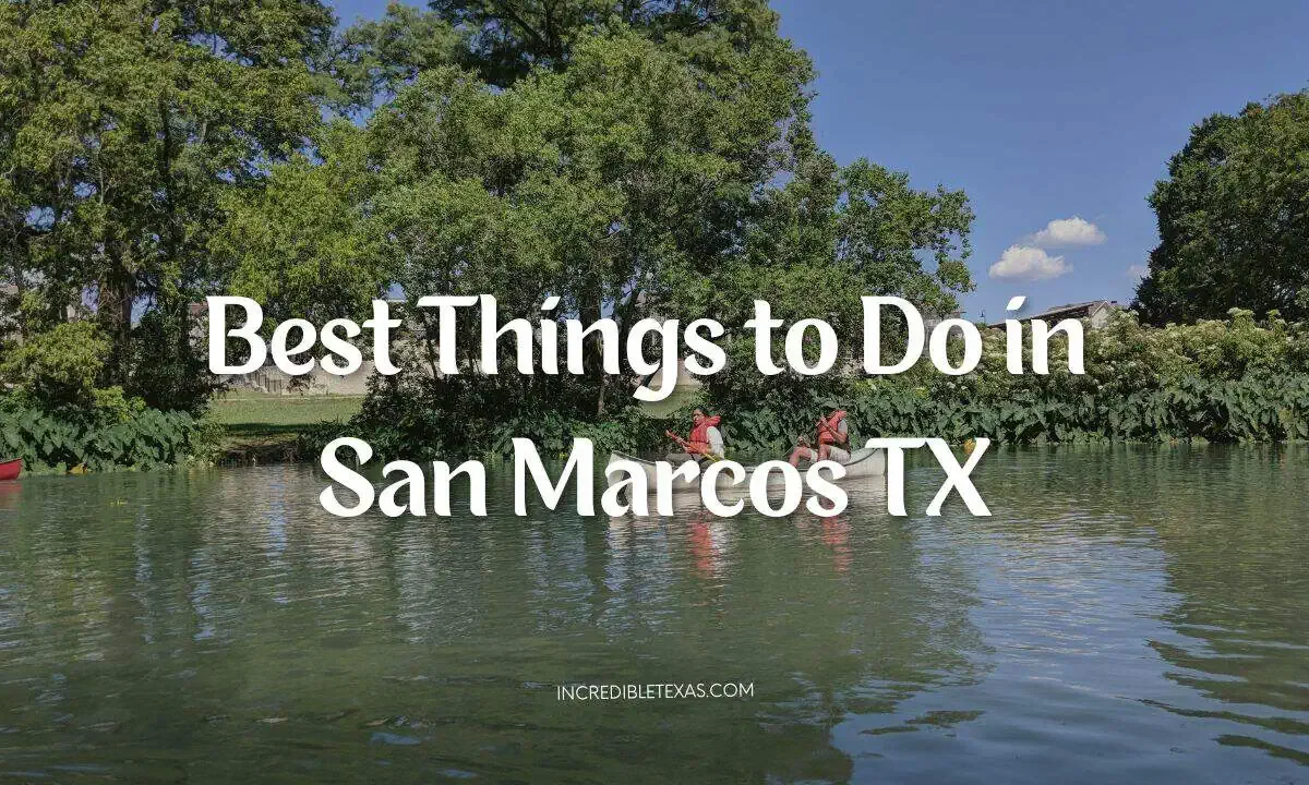 Best Things to Do in San Marcos TX