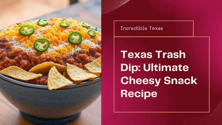 Texas Trash Dip Recipe, Ingredients, Customization, Tips and Alternatives