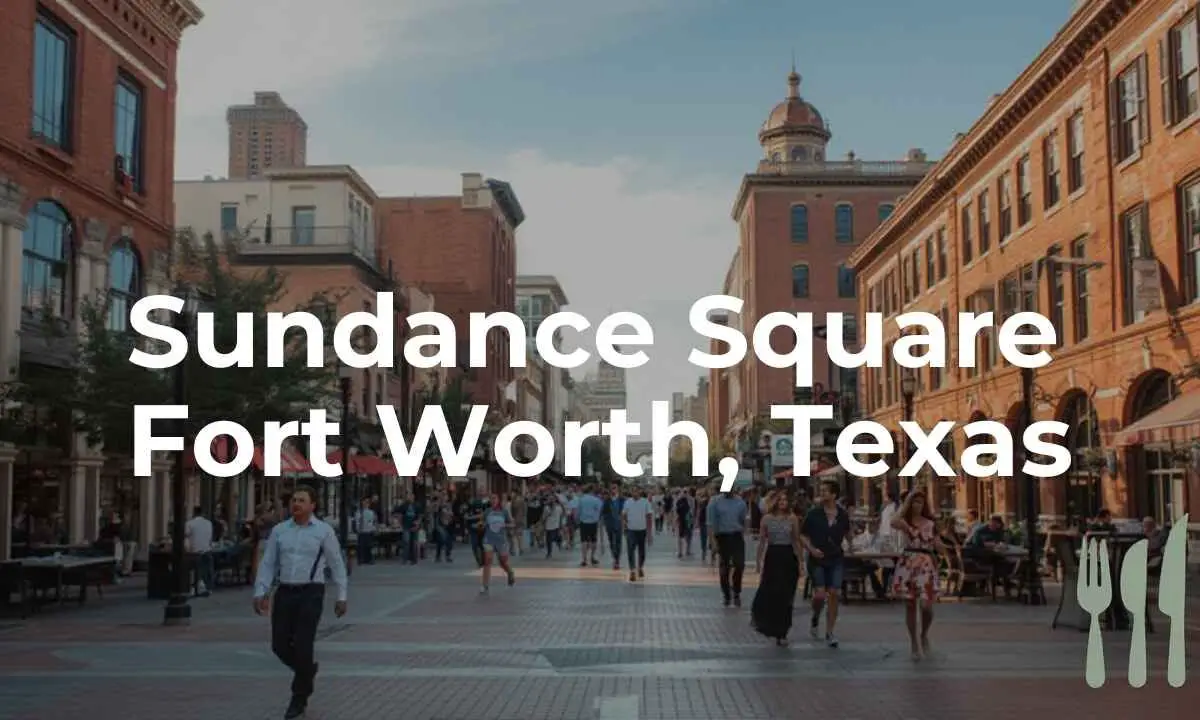 Sundance Square Fort Worth Texas Parking, Restaurants, Events, and Visitor Tips