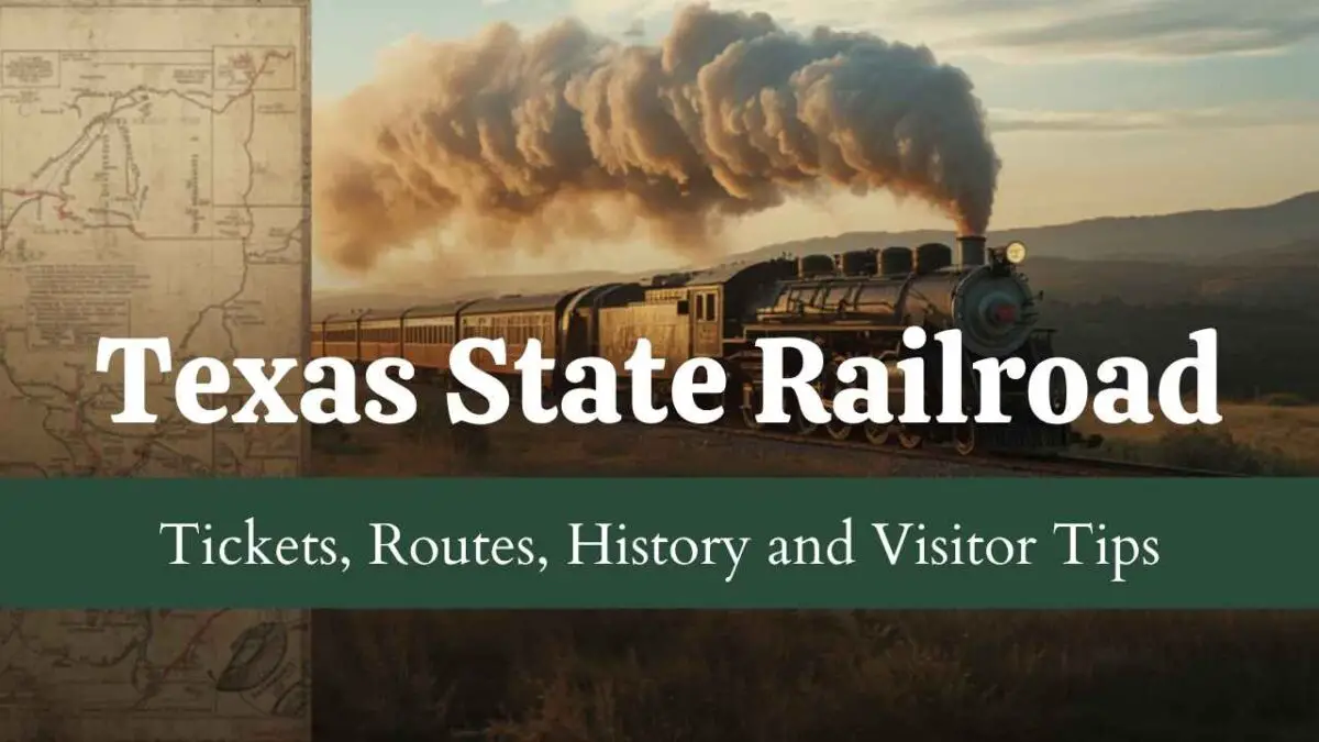 Texas State Railroad Tickets, Routes, History and Visitor Tips