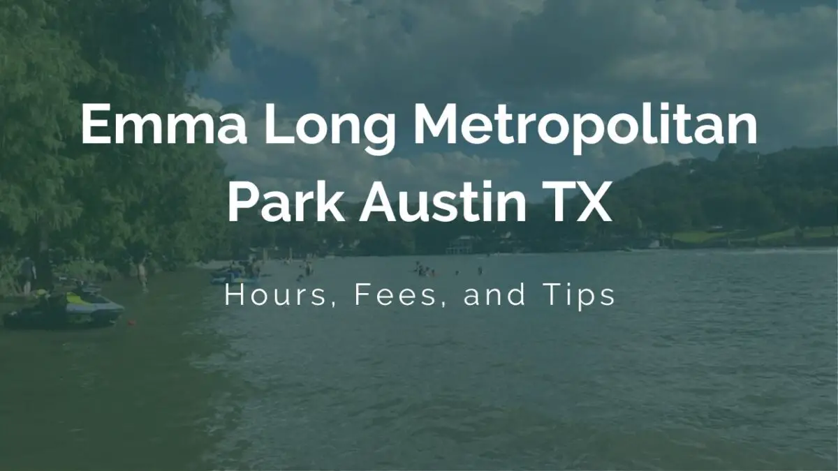 Emma Long Metropolitan Park Austin TX Hours, Fees, and Tips
