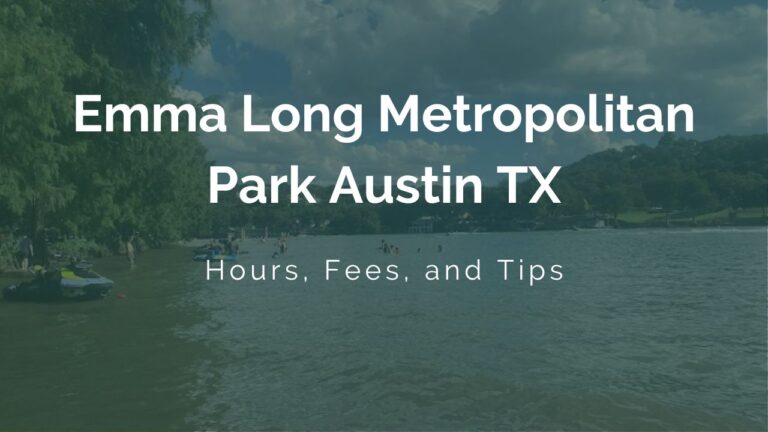 Emma Long Metropolitan Park Austin TX Hours, Fees, and Tips