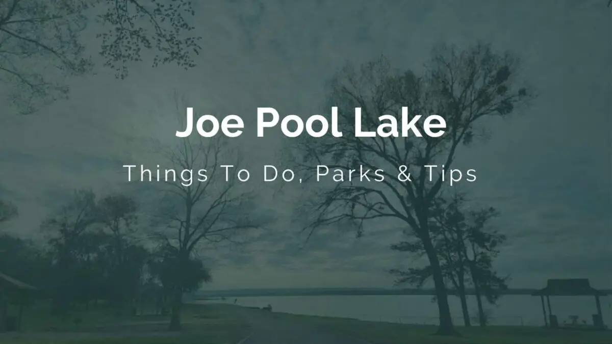 Joe Pool Lake TX Things To Do, Parks & Tips