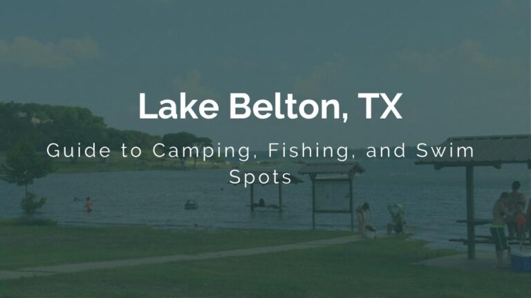 Lake Belton TX A Guide to Camping, Fishing, and Swim Spots