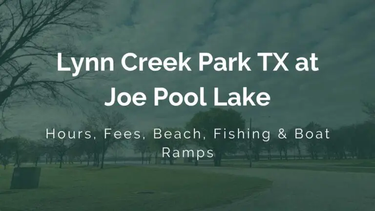 Lynn Creek Park at Joe Pool Lake Hours, Fees, Beach, Fishing & Boat Ramps