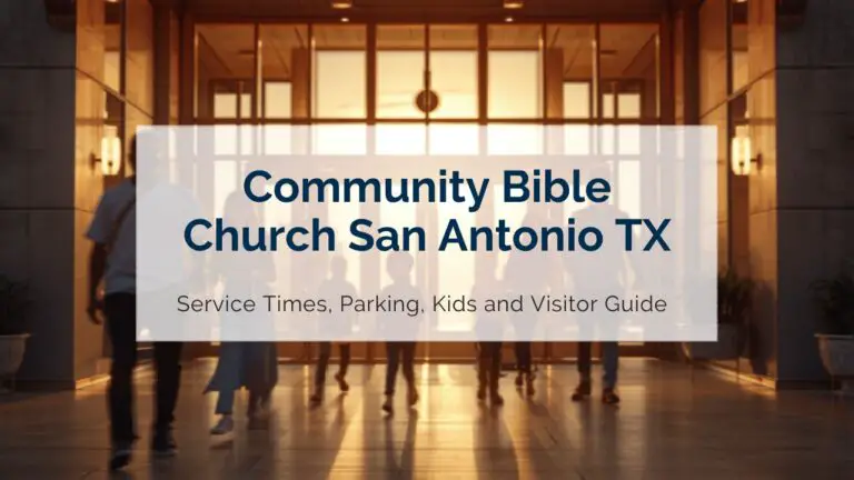 Community Bible Church San Antonio Service Times, Parking, Kids and Visitor Guide