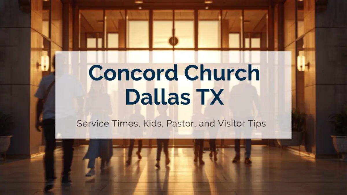 Concord Church Dallas TX Service Times, Kids, Pastor, and Visitor Tips