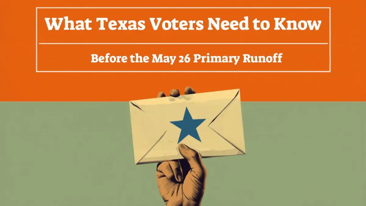 What Texas Voters Need to Know Before the May 26 Primary Runoff